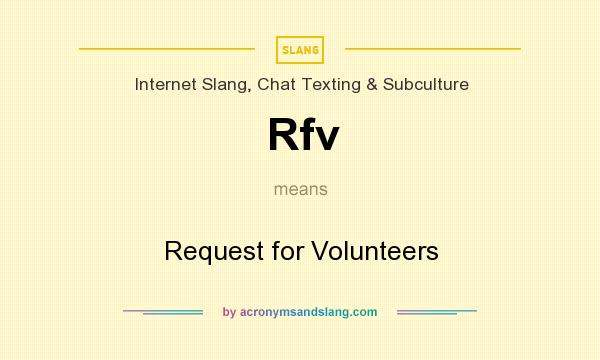 What does Rfv mean? It stands for Request for Volunteers