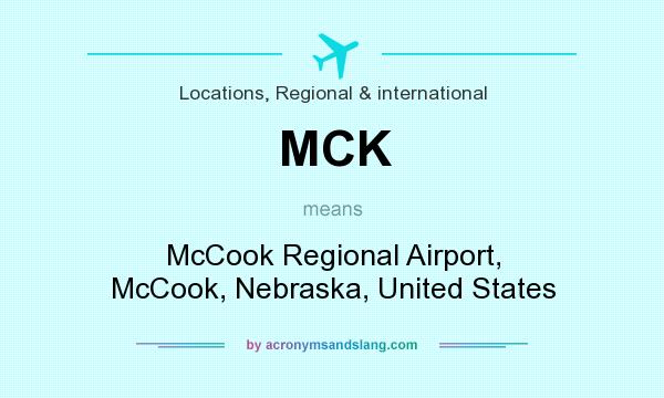 What does MCK mean? It stands for McCook Regional Airport, McCook, Nebraska, United States