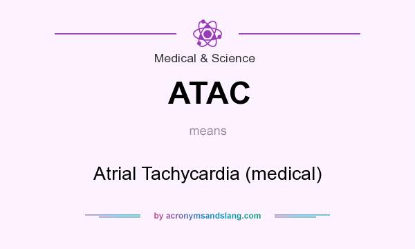 What does ATAC mean? It stands for Atrial Tachycardia (medical)