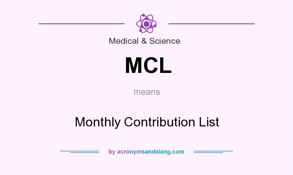 What does MCL mean? It stands for Monthly Contribution List