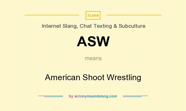 What does ASW mean? It stands for American Shoot Wrestling