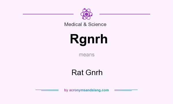 What does Rgnrh mean? It stands for Rat Gnrh