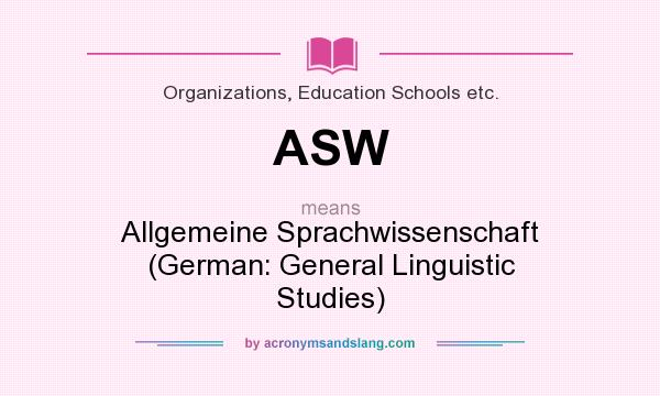 What does ASW mean? It stands for Allgemeine Sprachwissenschaft (German: General Linguistic Studies)