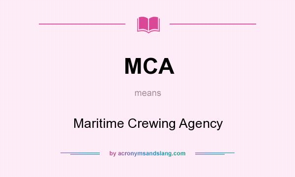 What does MCA mean? It stands for Maritime Crewing Agency