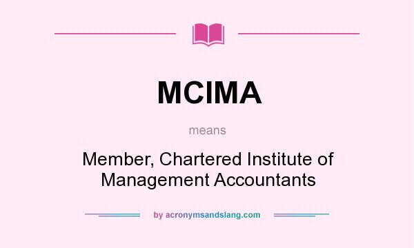 What does MCIMA mean? It stands for Member, Chartered Institute of Management Accountants