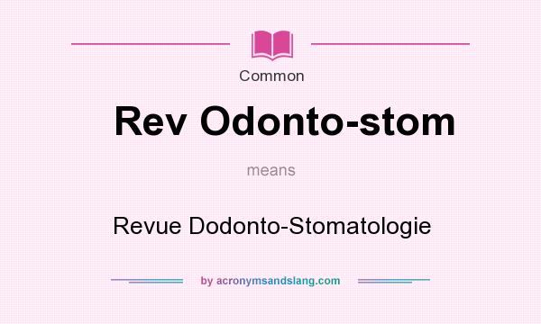 What does Rev Odonto-stom mean? It stands for Revue Dodonto-Stomatologie