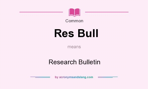 What does Res Bull mean? It stands for Research Bulletin