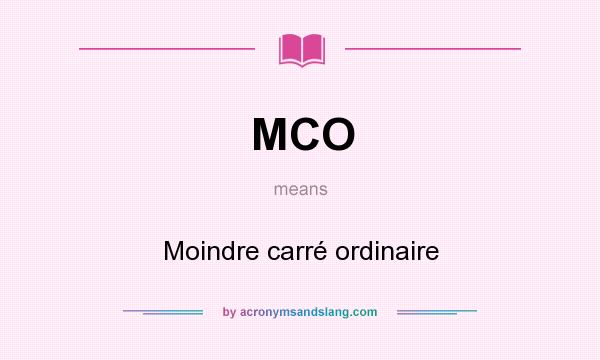 What does MCO mean? It stands for Moindre carré ordinaire
