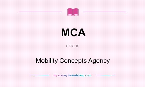 What does MCA mean? It stands for Mobility Concepts Agency