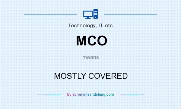 What does MCO mean? It stands for MOSTLY COVERED