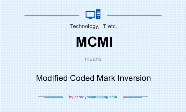 What does MCMI mean? It stands for Modified Coded Mark Inversion