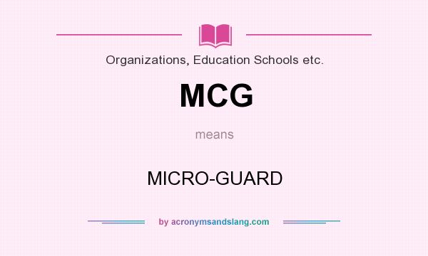 What does MCG mean? It stands for MICRO-GUARD
