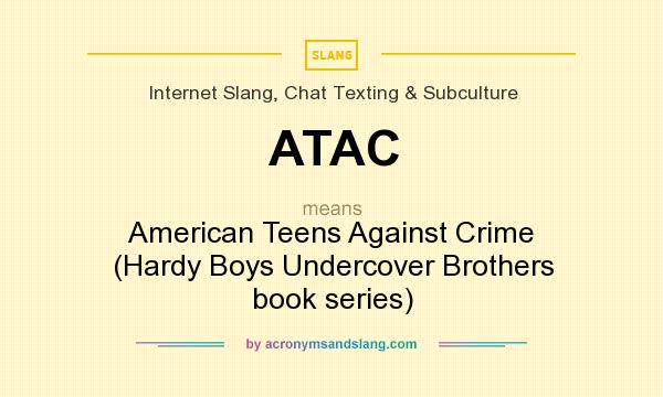 What does ATAC mean? It stands for American Teens Against Crime (Hardy Boys Undercover Brothers book series)