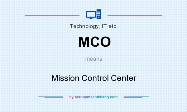 What does MCO mean? It stands for Mission Control Center