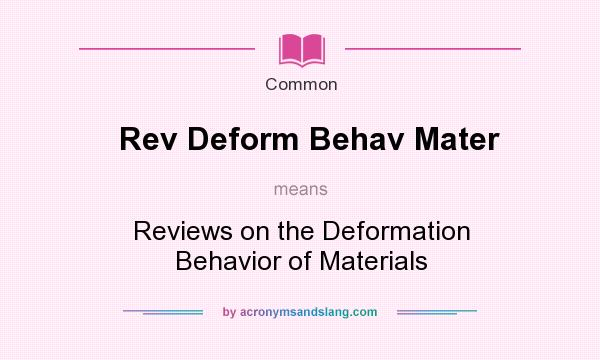 What does Rev Deform Behav Mater mean? It stands for Reviews on the Deformation Behavior of Materials