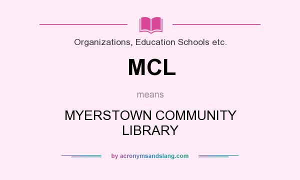What does MCL mean? It stands for MYERSTOWN COMMUNITY LIBRARY