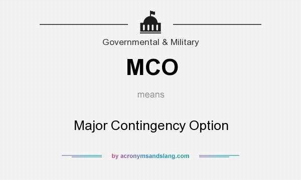 What does MCO mean? It stands for Major Contingency Option
