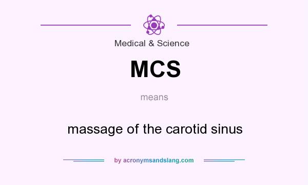 What does MCS mean? It stands for massage of the carotid sinus