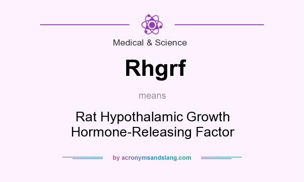 What does Rhgrf mean? It stands for Rat Hypothalamic Growth Hormone-Releasing Factor