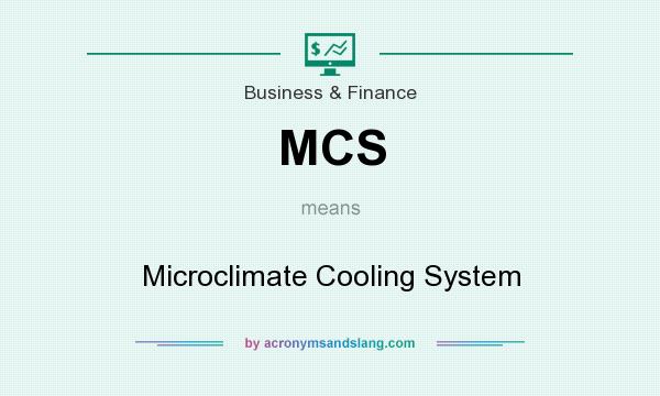 What does MCS mean? It stands for Microclimate Cooling System