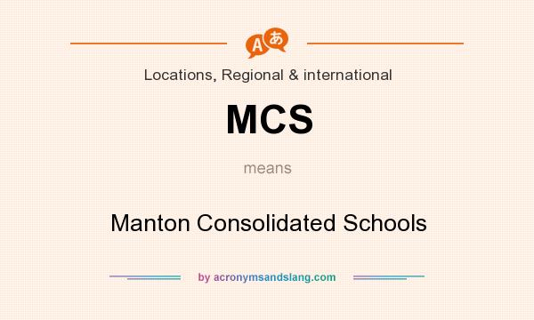 What does MCS mean? It stands for Manton Consolidated Schools