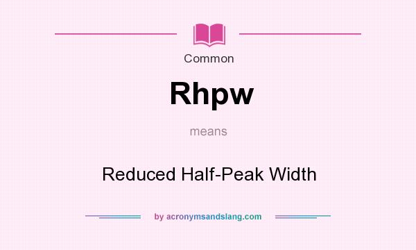 What does Rhpw mean? It stands for Reduced Half-Peak Width