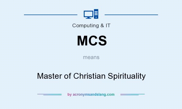 What does MCS mean? It stands for Master of Christian Spirituality