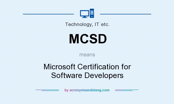 What does MCSD mean? It stands for Microsoft Certification for Software Developers