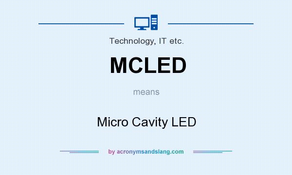 What does MCLED mean? It stands for Micro Cavity LED