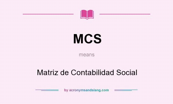 What does MCS mean? It stands for Matriz de Contabilidad Social