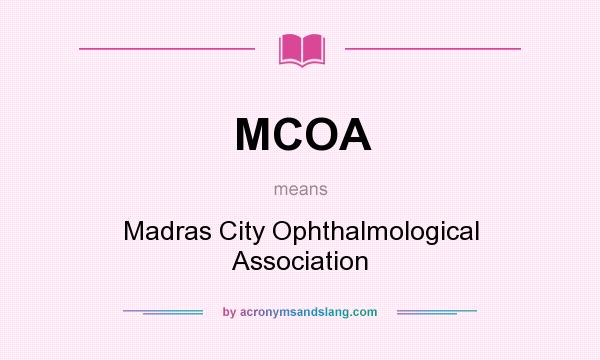 What does MCOA mean? It stands for Madras City Ophthalmological Association