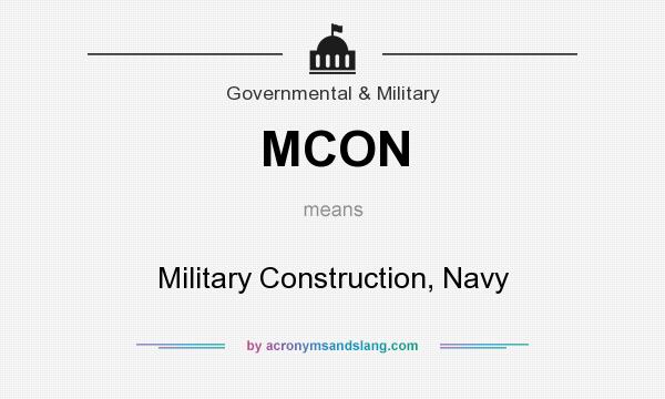 What does MCON mean? It stands for Military Construction, Navy