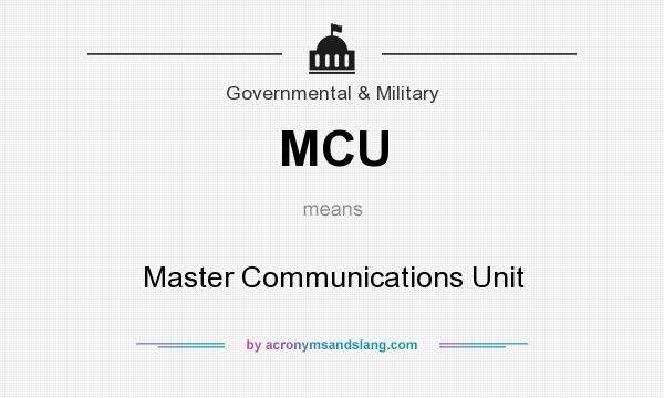 What does MCU mean? It stands for Master Communications Unit