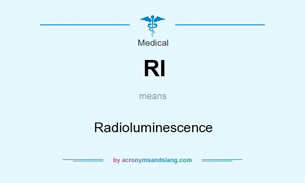 What does Rl mean? It stands for Radioluminescence