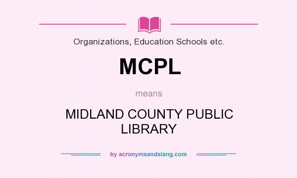 What does MCPL mean? It stands for MIDLAND COUNTY PUBLIC LIBRARY