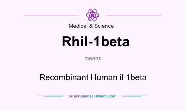 What does Rhil-1beta mean? It stands for Recombinant Human il-1beta
