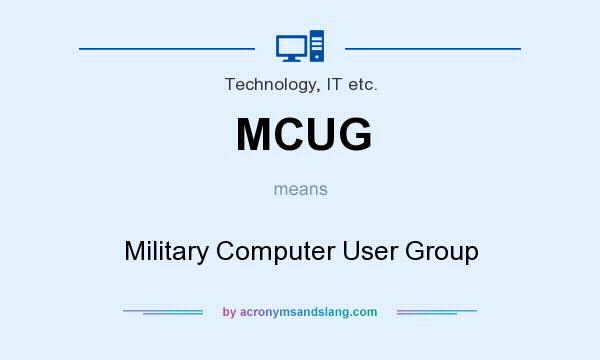 What does MCUG mean? It stands for Military Computer User Group