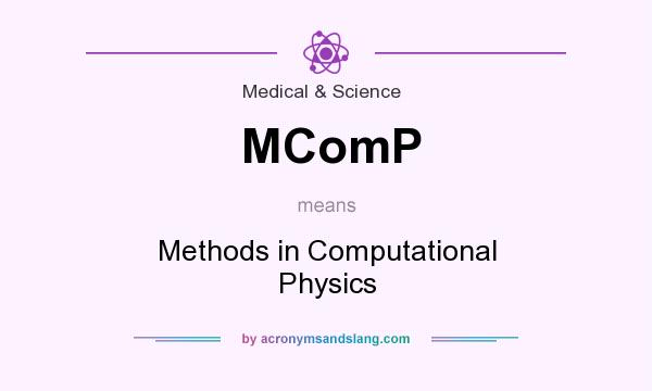 What does MComP mean? It stands for Methods in Computational Physics