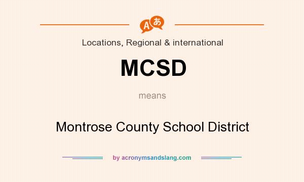 What does MCSD mean? It stands for Montrose County School District