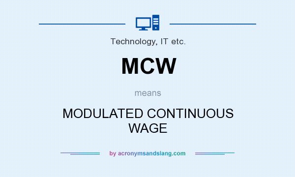 What does MCW mean? It stands for MODULATED CONTINUOUS WAGE