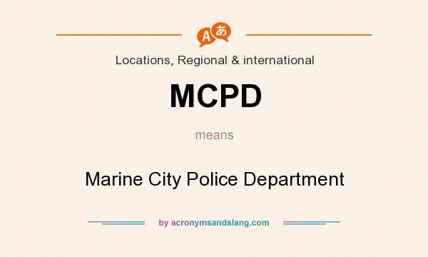 What does MCPD mean? It stands for Marine City Police Department