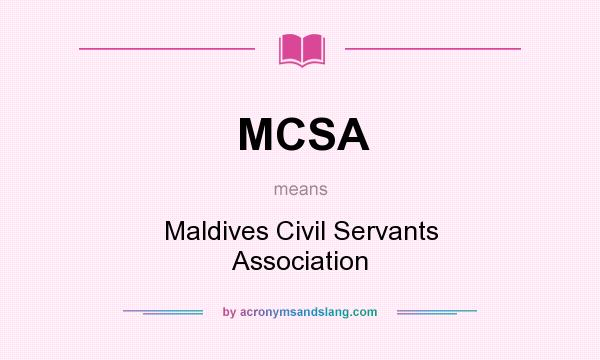 What does MCSA mean? It stands for Maldives Civil Servants Association