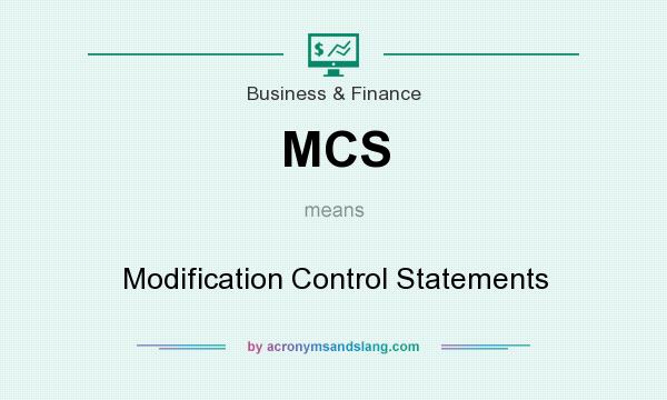 What does MCS mean? It stands for Modification Control Statements