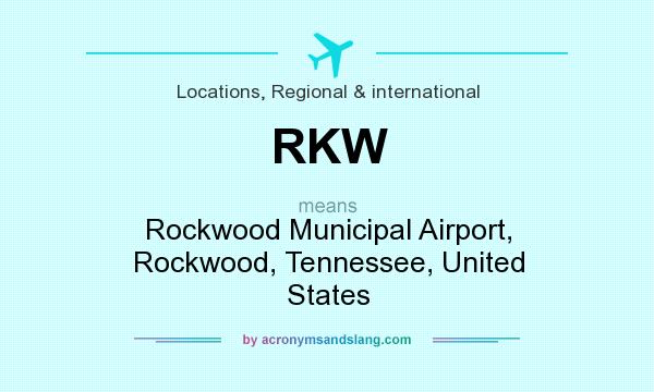 What does RKW mean? It stands for Rockwood Municipal Airport, Rockwood, Tennessee, United States