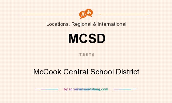 What does MCSD mean? It stands for McCook Central School District