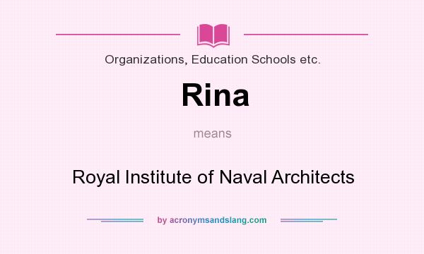 What does Rina mean? It stands for Royal Institute of Naval Architects