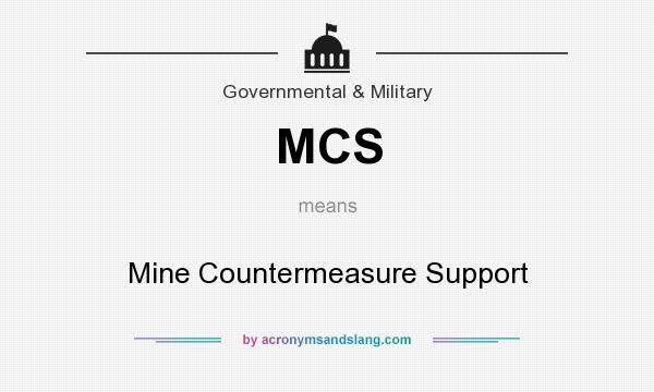 What does MCS mean? It stands for Mine Countermeasure Support
