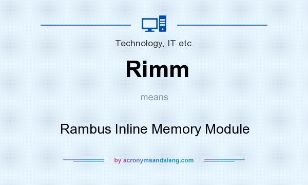 What does Rimm mean? It stands for Rambus Inline Memory Module