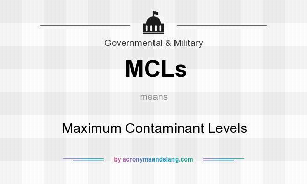 What does MCLs mean? It stands for Maximum Contaminant Levels