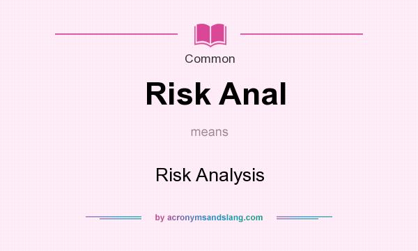 What does Risk Anal mean? It stands for Risk Analysis
